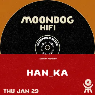 Compass Rose presents: Han_Ka at Moondog Hifi