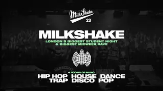 Milkshake, Ministry Of Sound - London's Biggest Student Night at Ministry Of Sound Milkshake, Ministry Of Sound - London's Biggest Student Night at Ministry Of Sound