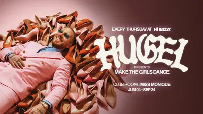 Hugel presents Make The Girls Dance - EDM event at Hï Ibiza in Ibiza