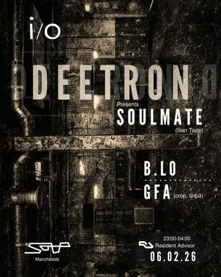 i/o with Deetron presents SOULMATE, b.lo & GFA at Soup