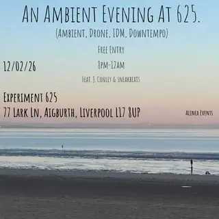 An Ambient Evening At 625. (feat. sneakBeats/J. Conley) - Free Entry at Experiment 625 An Ambient Evening At 625. (feat. sneakBeats/J. Conley) - Free Entry at Experiment 625