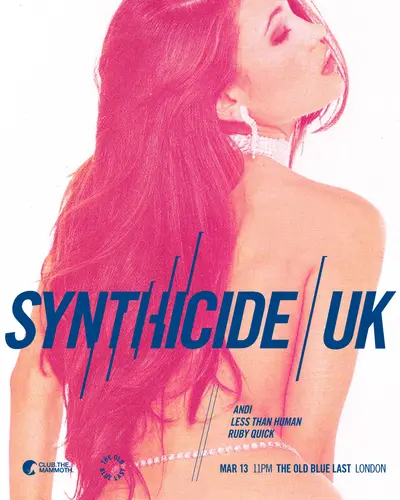 Synthicide with Andi, Less Than Human, Ruby Quick - EDM event at The Old Blue Last in London