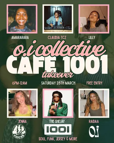 O.I. Collective x Voices x Cafe 1001 O.I. Collective x Voices x Cafe 1001 - EDM event at Cafe 1001 in London