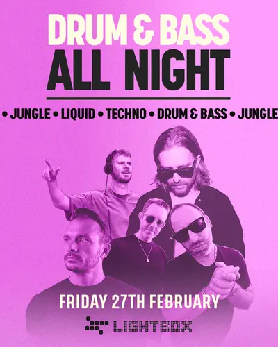 [FREE TICKETS] DnB ALL NIGHT at FIRE & Lightbox - EDM event at Lightbox in London