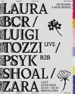 On Board x Non Series: Laura BCR + Luigi Tozzi (live) + Psyk B2B Shoal + Zara at LAUT