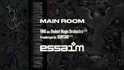 MAIN ROOM - VMO aka Violent Magic Orchestra Live, KUNTARI Live MAIN ROOM - VMO aka Violent Magic Orchestra Live, KUNTARI Live - EDM event at essaim in Paris