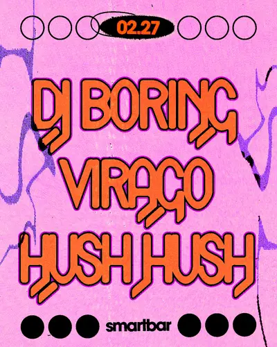 DJ BORING - Virago - Hush Hush - EDM event at smartbar in Chicago