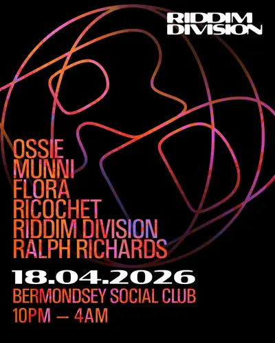 Riddim Division: Relaunch Party with Ossie, MUNNI, Flora and More - EDM event at Bermondsey Social Club in London