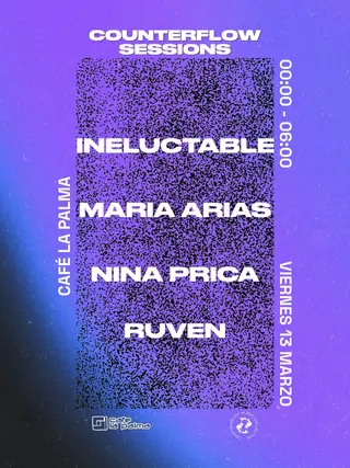 Counterflow Sessions I María Arias, RUVEN, Nina Prica, Ineluctable (Gratis hasta la 01:00) at Cafe La Palma