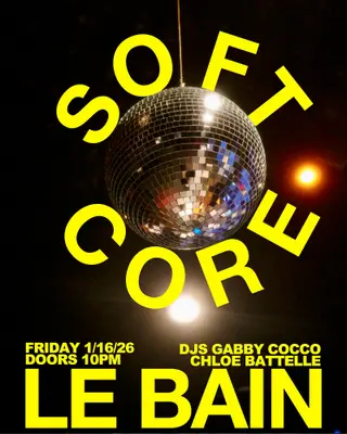 SOFTCORE X Le Bain feat. gabby cocco & Chloe Battelle at Le Bain