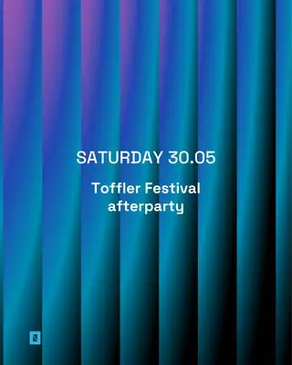 Toffler presents Festival afterparty at Toffler Toffler presents Festival afterparty at Toffler