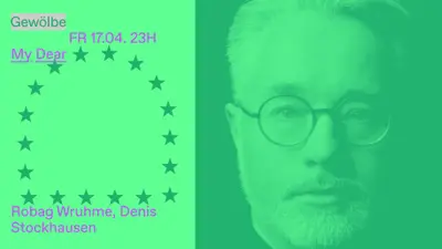 My Dear with Robag Wruhme, Denis Stockhausen My Dear with Robag Wruhme, Denis Stockhausen - EDM event at Gewölbe in Cologne