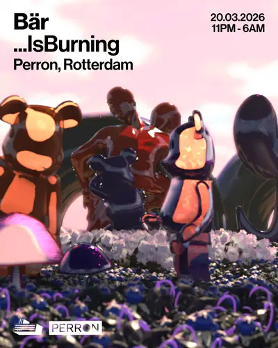 Bär ...IsBurning - EDM event at Perron in Rotterdam