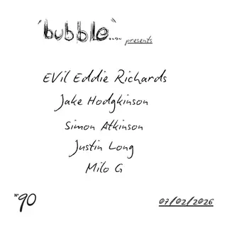 bubble.ldn presents Eddie Richards / Jake Hodgkinson / Justin Long / Simon Atkinson / Milo G at NUMBER 90 LONDON
