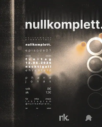 nullkomplett. e01 - EDM event at Nachtigall in Cologne