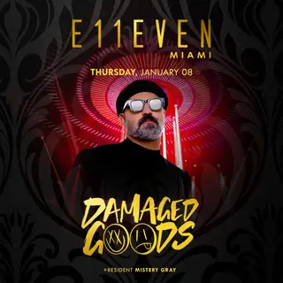 Damaged Goods at E11EVEN MIAMI & ROOFTOP