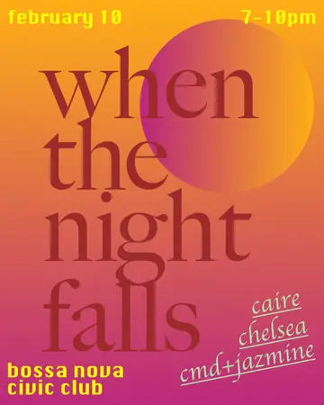 Happy Hour: When The Night Falls: chelsea, Caire, CMD+JAZMINE at Bossa Nova Civic Club Happy Hour: When The Night Falls: chelsea, Caire, CMD+JAZMINE at Bossa Nova Civic Club