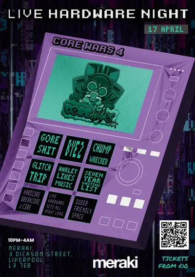 core wars 4: Live Hardware Special! with goreshit, Bye2 + more core wars 4: Live Hardware Special! with goreshit, Bye2 + more - EDM event at Meraki in Liverpool