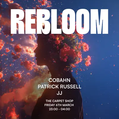 Rebloom with Patrick Russell, Cobahn & JJ - EDM event at The Carpet Shop in London