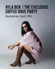 AYLA BCN The Exclusive Coffee Rave Party