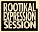 Rootikal Expression Session
