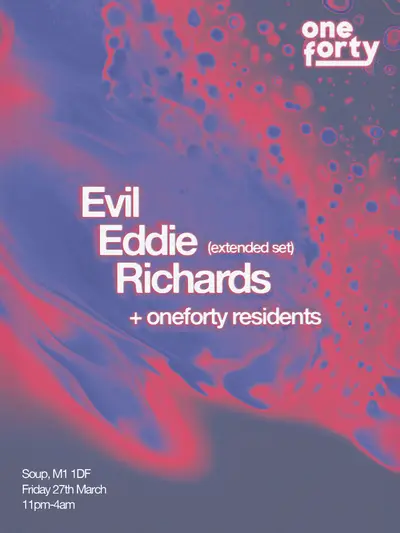 Oneforty: Evil Eddie Richards Oneforty: Evil Eddie Richards - EDM event at Soup in Manchester