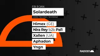 Solardeath w. HIMEX (GE) - XALLEN (UA) - NIRA REY b2b PAL1 - APHADON - YNGN at Radost Music Club