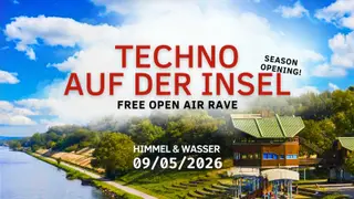 TECHNO AUF DER INSEL - Season Opening at Himmel und Wasser TECHNO AUF DER INSEL - Season Opening at Himmel und Wasser