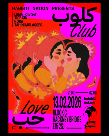 Habibti Nation presents Club Love ft. LUMA (RnB set), NORA, Tahini Molasses & Tice Cin at Hackney Bridge Habibti Nation presents Club Love ft. LUMA (RnB set), NORA, Tahini Molasses & Tice Cin at Hackney Bridge