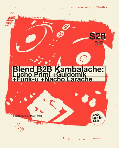 Blend B2B Kambalache · Lucho Primi, Guidomik, Funk-U & Nacho Larache - EDM event at berlinClub in Madrid