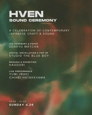 SOUND CEREMONY with Chihei Hatakeyama and Yumi Iwaki: A Contemporary Ritual of Craft & Sound at HVEN SOUND CEREMONY with Chihei Hatakeyama and Yumi Iwaki: A Contemporary Ritual of Craft & Sound at HVEN