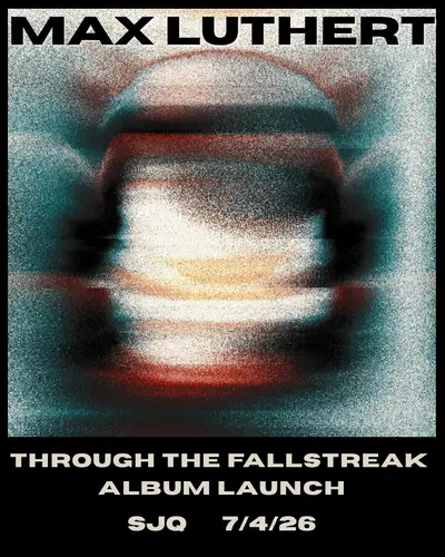 Max Luthert — Through The Fallstreak (Live Album Launch) - EDM event at SJQ in London