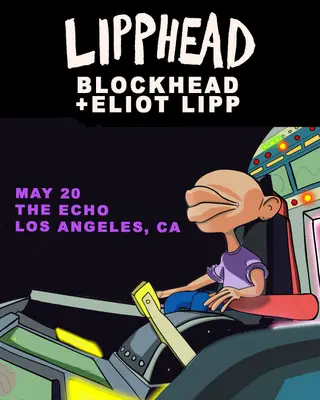 Lipphead (Blockhead + Eliot Lipp) at The Echo