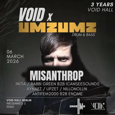 VOID x UMZUMZ with Misanthrop, Initia, Rabbi Green, icanseesounds, Aynaet, Upzet, nillonollin - EDM event at Void Hall in Berlin