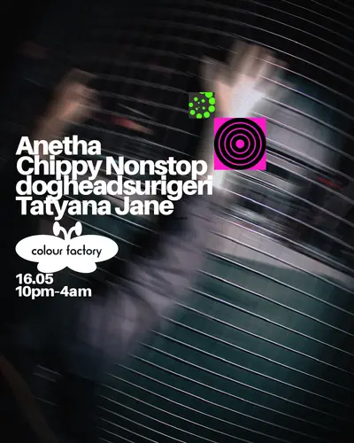 Anetha, Chippy Nonstop, dogheadsurigeri + Tatyana Jane - EDM event at Colour Factory in London