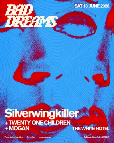 BAD DREAMS: SILVERWINGKILLER, Twenty One Children & Mogan BAD DREAMS: SILVERWINGKILLER, Twenty One Children & Mogan - EDM event at The White Hotel in Manchester