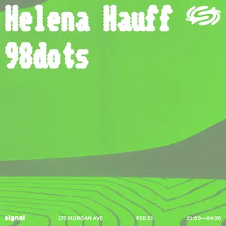 Helena Hauff, 98dots at Signal Helena Hauff, 98dots at Signal
