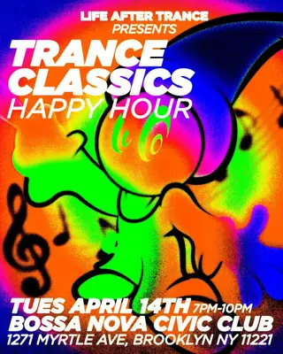 LIFE AFTER TRANCE: TRANCE CLASSICS HAPPY HOUR at Bossa Nova Civic Club LIFE AFTER TRANCE: TRANCE CLASSICS HAPPY HOUR at Bossa Nova Civic Club