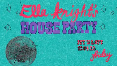 NT's Loft: Ella Knight's House Party NT's Loft: Ella Knight's House Party - EDM event at Night Tales Loft in London