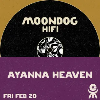 Ayanna Heaven at Moondog Hifi