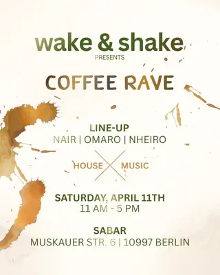 wake & shake - Coffee Rave Berlin - Vol 2.0 at Sabar wake & shake - Coffee Rave Berlin - Vol 2.0 at Sabar