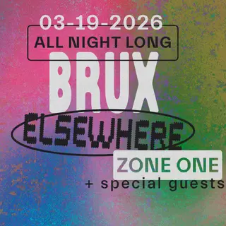 BRUX [all night long] + special guests at Elsewhere