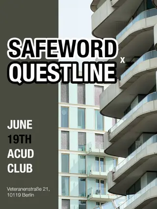 Safeword x QUESTLINE at ACUDkunsthaus Safeword x QUESTLINE at ACUDkunsthaus