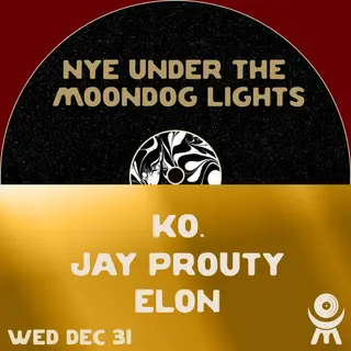 NYE UNDER THE MOONDOG LIGHTS: KO.  Jay Prouty  Elon at Moondog Hifi