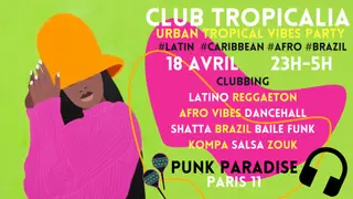 Club Tropicalia ~ Afro vibes, Latino, Caribbean & Brazil Party à Paris 11  at Punk Paradise