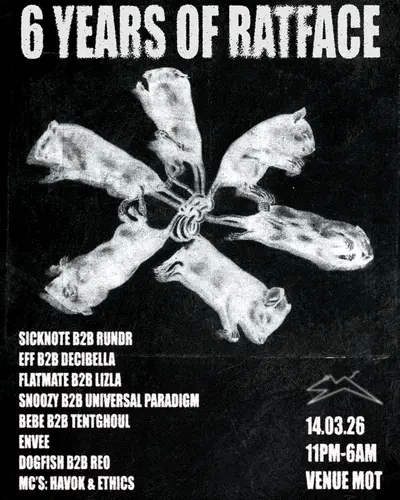 6 YRS OF RATFACE: Sicknote B2B RUNDR, Decibella B2B EFF + MORE 6 YRS OF RATFACE: Sicknote B2B RUNDR, Decibella B2B EFF + MORE - EDM event at M.O.T in London