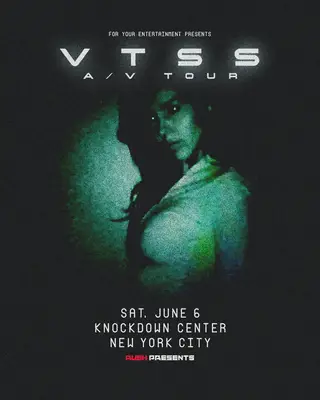 RUSH & For Your Entertainment presents: VTSS (A/V Tour) at Knockdown Center