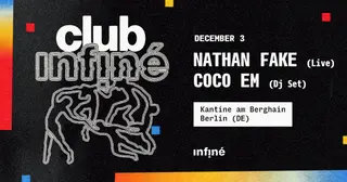 Club InFiné - Nathan Fake (Live) + Coco Em (Dj Set) at Kantine am Berghain