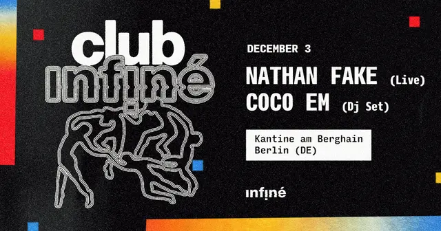 Club InFiné - Nathan Fake (Live) + Coco Em (Dj Set)