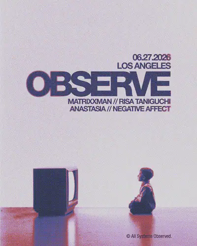 OBSERVE // LOS ANGELES / 6.27 // - EDM event at TBA in Los Angeles
